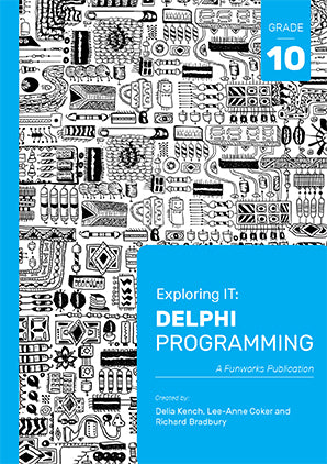 Exploring IT: Delphi Programming Grade 10 3rd Ed ISBN 9781928495000