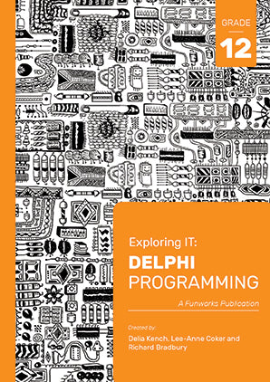 Exploring IT: Delphi Programming Grade 12 3rd Ed ISBN 9781928495086